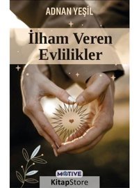 İlham Veren Evlilikler - Adnan Yeşil - Motive Yayınları