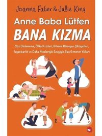 Anne Baba Lütfen Bana Kızma - Joanna Faber - Beyaz Balina Yayınları