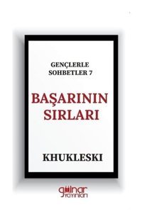 Başarının Sırları - Gençlerle Sohbetler 7 - Khukleski - Gülnar Yayınları