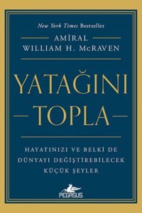 Pegasus Yayınları Yatağını Topla: Hayatınızı ve Belki de Dünyayı Değiştirebilecek Küçük Şeyler - William H. Mcraven