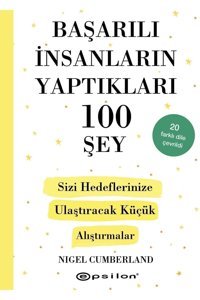 Epsilon Yayınevi Başarılı Insanların Yaptıkları 100 Şey- Sizi Hedeflerinize Ulaştıracak Küçük Alıştırmalar