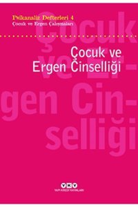 Yapı Kredi Yayınları Psikanaliz Defterleri 4 Çocuk Ve Ergen Çalışmaları Çocuk Ve Ergen Cinselliği Sezai Halifeoğlu