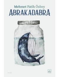 Abrakadabra - Mehmet Fatih Özbey - İthaki Yayınları