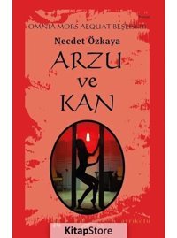 Arzu ve Kan - Omnia Mors Aequat Beşlisi 3 - Necdet Özkaya - Ayrıkotu Yayınları