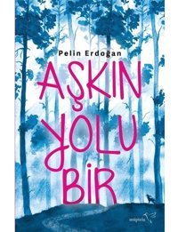 Aşkın Yolu Bir - Pelin Erdoğan - Müptela Yayınları