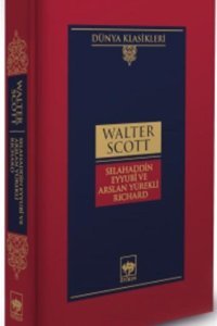 Ötüken Neşriyat Selahaddin Eyyubî ve Arslan Yürekli Richard-Dünya Klasikleri (Ciltli) Walter Scott