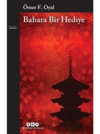Bahara Bir Hediye - Ömer F. Oyal - Yapı Kredi Yayınları