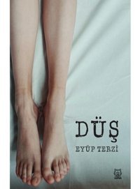 Düş - Eyüp Terzi - Luna Yayınları