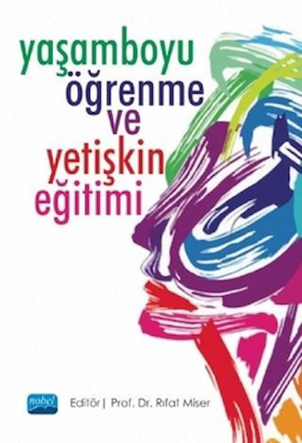 Yaşamboyu Öğrenme ve Yetişkin Eğitimi / Rıfat Miser / Nobel Akademik Yayıncılık / 9786254069024