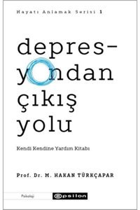 Epsilon Yayınevi Depresyondan Çıkış Yolu - Kendi Kendine Yardım Kitabı M. Hakan Türkçapar