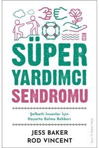 Timaş Yayınları Süper Yardımcı Sendromu - Şefkatli İnsanlar İçin Hayatta Kalma Rehberi