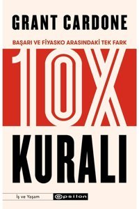 Epsilon Yayınevi 10x Kuralı Başarı Ve Fiyasko Arasındaki Tek Fark Grant Cardone