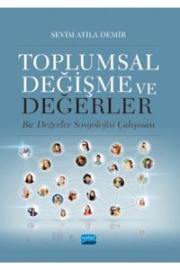 Nobel Akademik Yayıncılık Toplumsal Değişme Ve Değerler -bir Değerler Sosyolojisi Çalışması-