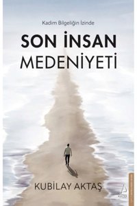 Destek Yayınları Son İnsan Medeniyeti