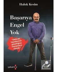Başarıya Engel Yok - Haluk Kesim - Yakamoz Yayınları