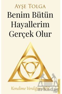 Destek Yayınları Ayşe Tolga - Benim Bütün Hayallerim Gerçek Olur ( ÜCRETSİZ KARGO )