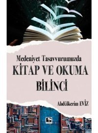 Medeniyet Tasavvurumuzda Kitap ve Okuma Bilinci - Abdülkerim Eviz - Çınaraltı Yayınları