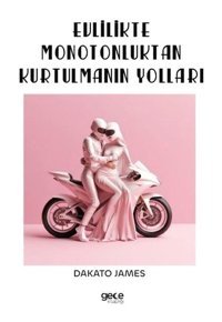 Evlilikte Monotonluktan Kurtulmanın Yolları - Dakato James - Gece Kitaplığı