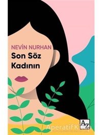Son Söz Kadının - Nevin Nurhan - Az Kitap
