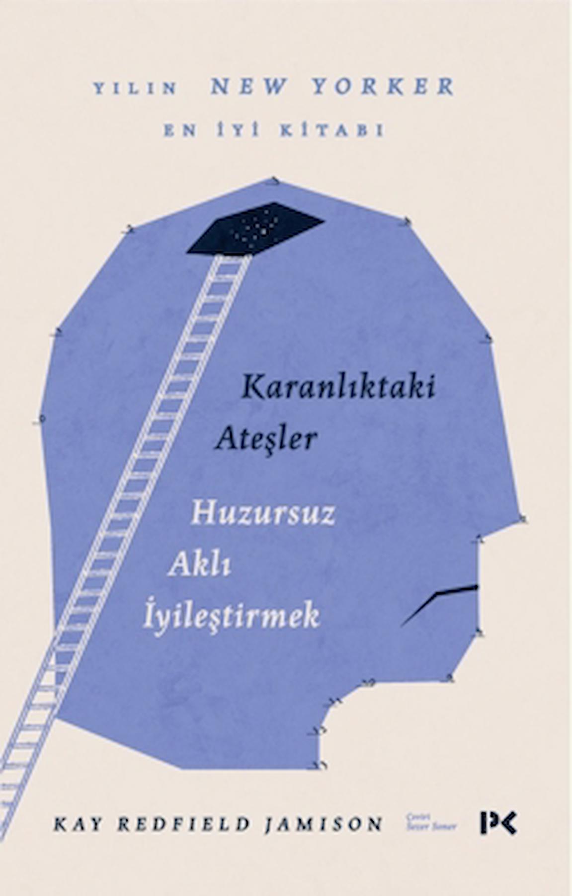 Karanlıktaki Ateşler - Huzursuz Aklı İyileştirmek / Profil Kitap / 9786258498783