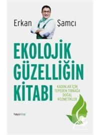 Ekolojik Güzelliğin Kitabı - Erkan Şamcı - Hayykitap