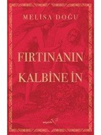 Fırtınanın Kalbine İn - Melisa Doğu - Müptela Yayınları