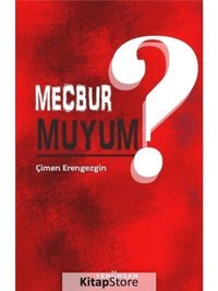 Mecbur muyum? - Çimen Erengezgin - Yeni İnsan Yayınevi