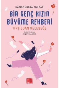 Aile Yayınları Bir Genç Kızın Büyüme Rehberi (Tırtıldan Kelebeğe) / Hatice Kübra Tongar