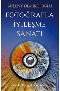 Destek Yayınları Bülent Demircioğlu - Fotoğrafla İyileşme Sanatı ( ÜCRETSİZ KARGO )