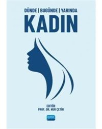 Dünde Bugünde Yarında Kadın- Nobel Akademik Yayıncılık
