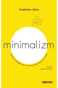 The Kitap Minimalizm ( Hayatınızı Sadeleştirmenin ve Sürdürülebilir Yaşamanın Yolları )