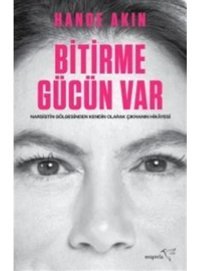 Bitirme Gücün Var - Narsistin Gölgesinden Kendin Olarak Çıkmanın Hikayesi - Hande Akın - Müptela Yayınları