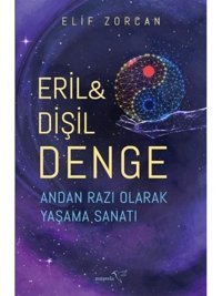Eril ve Dişil Denge - Andan Razı Olarak Yaşama Sanatı - Elif Zorcan - Müptela Yayınları