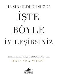 Pegasus Yayınları Hazır Olduğunuzda İşte Böyle İyileşirsiniz - Brianna Wiest