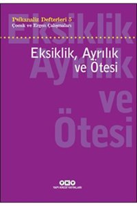 Yapı Kredi Yayınları Psikanaliz Defterleri 5 Çocuk Ve Ergen Çalışmaları Eksiklik, Ayrılık Ve Ötesi Neşlıhan Zabcı