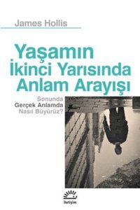 İletişim Yayınları Yaşamın Ikinci Yarısında Anlam Arayışı James Hollis