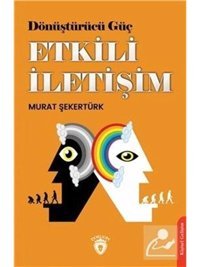 Dönüştürücü Güç Etkili İletişim - Murat Şekertürk - Dorlion Yayınevi