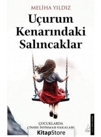 Uçurum Kenarındaki Salıncaklar - Çocuklarda Cinsel İstismar Vakaları - Meliha Yıldız - Destek Yayınları