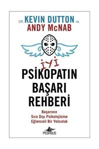 Pegasus Yayınları İyi Psikopatın Başarı Rehberi: Başarının Sıra Dışı Psikolojisine Eğlenceli Bir Yolculuk