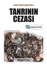 Tanrının Cezası - Çalışmanın Evrimi - Lami Yağcılaroğlu - Tunç Yayıncılık