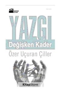 Yazgı - Değişken Kader - Özer Uçuran Çiller - Doğan Kitap