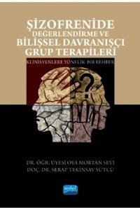 Nobel Akademik Yayıncılık Nobel Şizofrenide Değerlendirme Ve Bilişsel Davranışçı Grup Terapileri - Serap Tekinsav Sütcü Nobel
