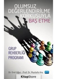 Olumsuz Değerlendirilme Korkusuyla Baş Etme Grup Rehberliği Programı - Erol Uğur - Nobel Akademik Yayıncılık