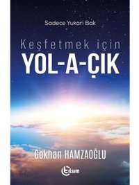 Keşfetmek için Yol-a-çık - Gökhan Hamzaoğlu - Tılsım Yayınevi