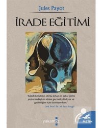 İrade Eğitimi - Jules Payot - Yakamoz Yayınları