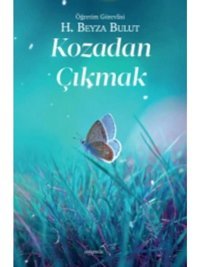 Kozadan Çıkmak - H. Beyza Bulut - Müptela Yayınları