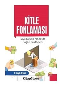 Kitle Fonlaması: Paya Dayalı Modelde Başarı Faktörleri - Ceyda Özdemir - Nobel Bilimsel Eserler