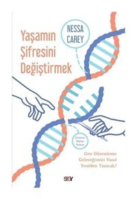 Yaşamın Şifresini Değiştirmek - Gen Düzenleme Geleceğimizi Nasıl Yeniden Yazacak? - Nessa Carey - Say Yayınları