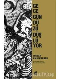Gece Gündüzü Düşlüyor - Ingvar Ambjörnsen - Ayrıntı Yayınları