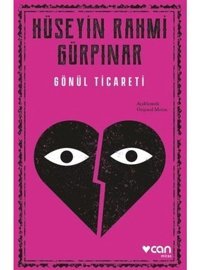 Gönül Ticareti - Açıklamalı Metin - Hüseyin Rahmi Gürpınar - Can Yayınları